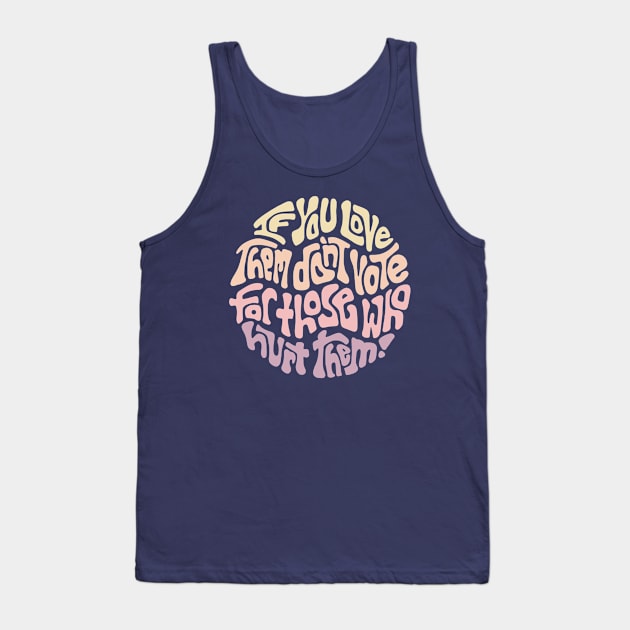 If You Love Them... Tank Top by Left Of Center